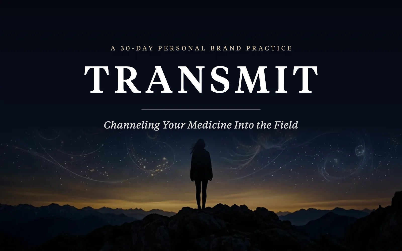 TRANSMIT: channeling your medicine into the field, a 30-day personal brand practice